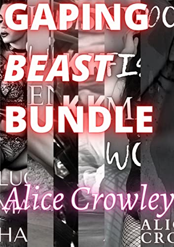 GAPING BEAST BUNDLE: A 70K-word bursting, engorged sexy erotic bundle full of shifters, beastmen, angels and demons who dominate, gape, cuckold and stretch harems of hungry hot wives!