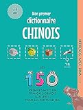  Mon Premier Dictionnaire Chinois: Les 150 premiers mots illustrés en français-chinois pour les petits génies (Apprends avec Dina)