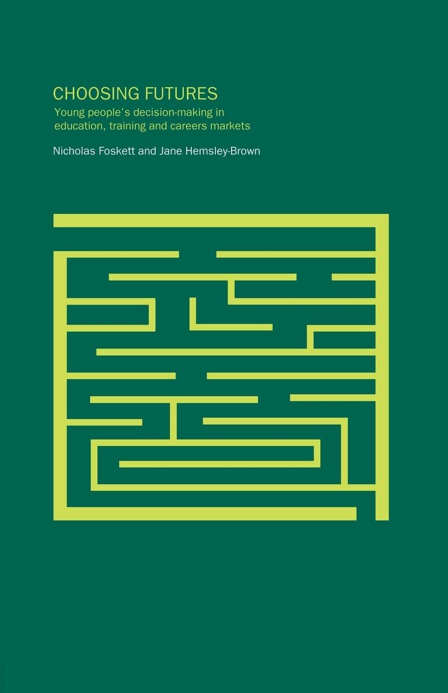Choosing Futures: Young People's Decision-Making in Education, Training, and Careers Markets