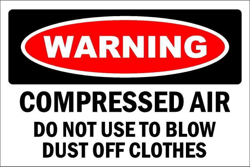Warning, compressed air, do not use to blow dust off your clothes - Self adhesive sticker (200mm x 150mm)