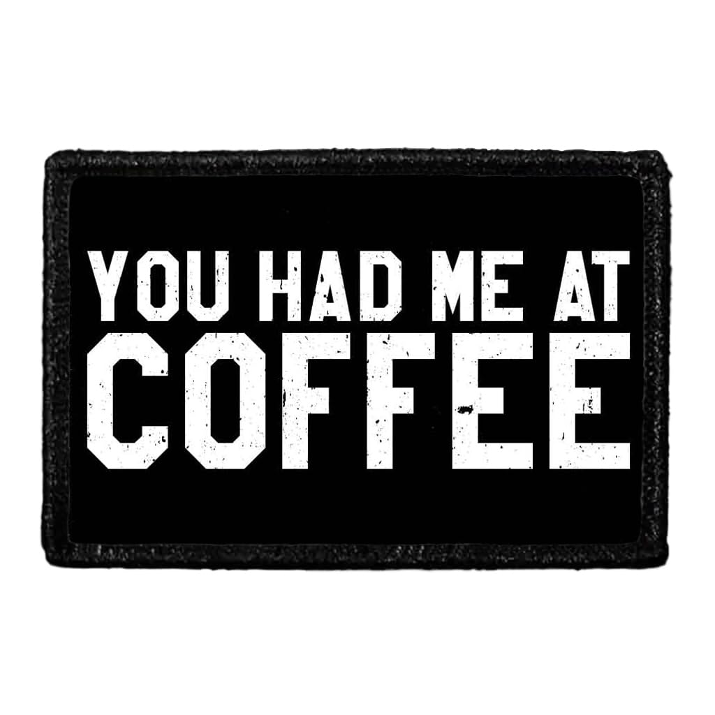You Had Me at Coffee | Hook and Loop Attach for Hats, Jeans, Vest, Coat | 2x3 in | by Pull Patch