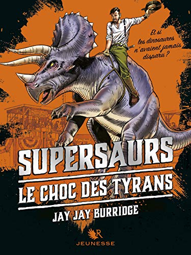 Télécharger Supersaurs, Livre III : Le Choc des tyrans (R Jeunesse t. 3) PDF Ebook En Ligne