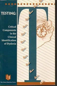 Testing: Critical components in the clinical identification of dyslexia (Orton emeritus series)