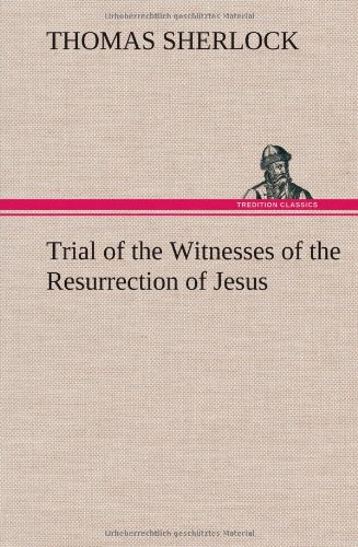  Trial of the Witnesses of the Resurrection of Jesus Livre eBook France