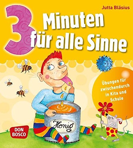 3 Minuten für alle Sinne -: Übungen für zwischendurch in Kita und Schule (3 Minuten-Übungen und 3 Minuten für alle Sinne -: Übungen für zwischendurch in Kita und Schule (3 Minuten-Übungen und
