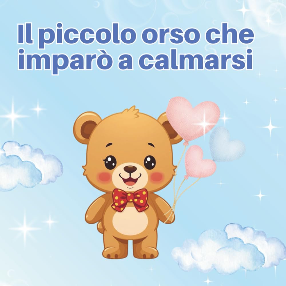 Il piccolo orso che imparò a calmarsi: 1 (Fiabe per crescere sereni)