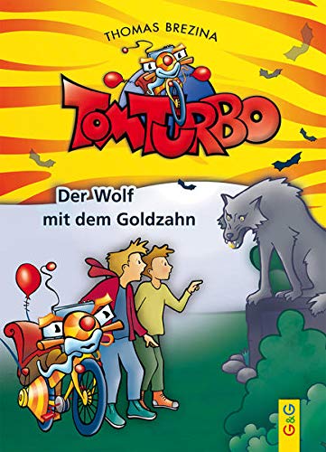 Tom Turbo: Der Wolf mit dem Goldzahn (Tom Turbo: Turbotolle Leseabenteuer) Tom Turbo: Der Wolf mit dem Goldzahn (Tom Turbo: Turbotolle Leseabenteuer)
