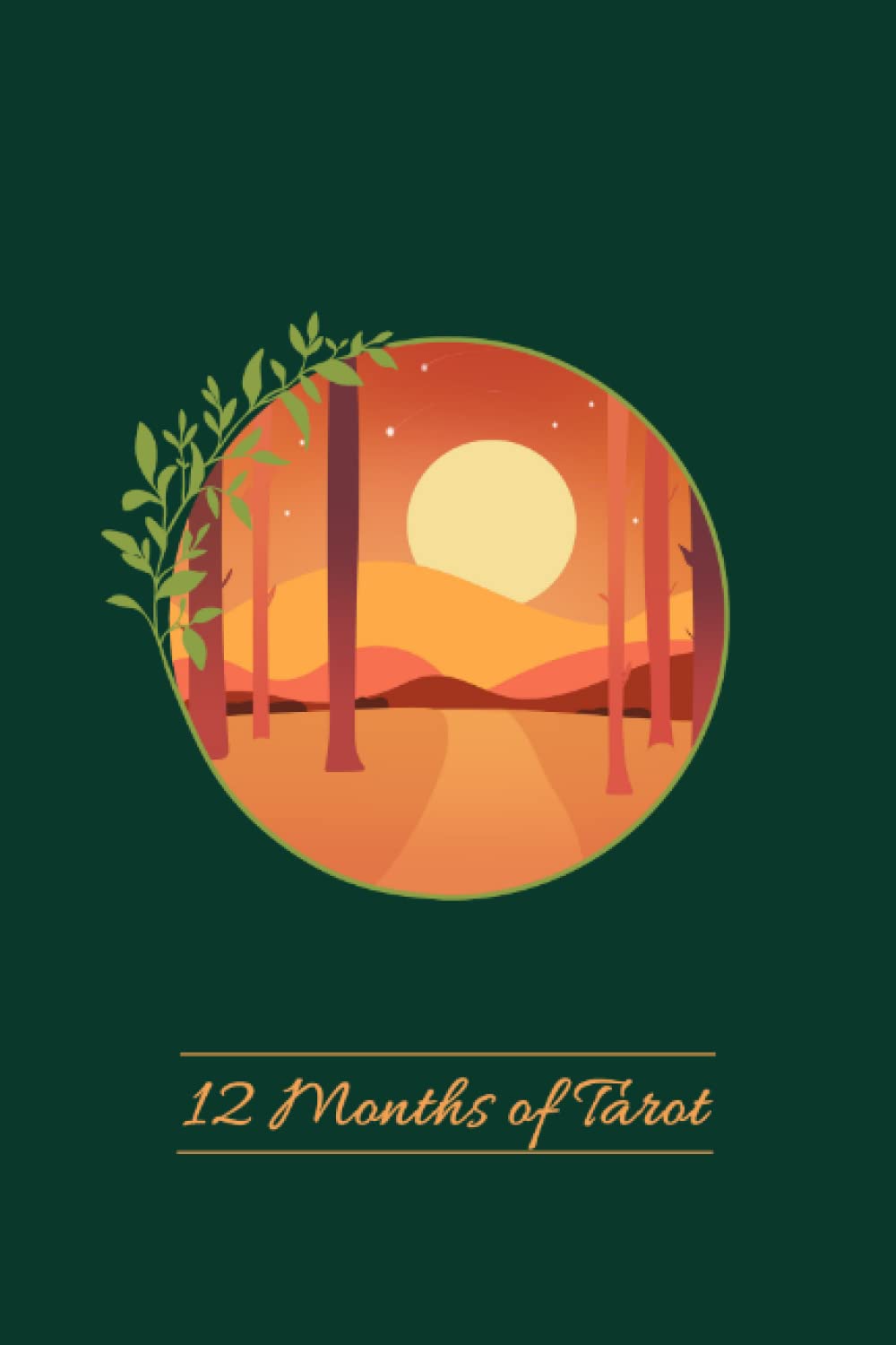 Botanical Evening 12 Months of Tarot Journal: A Workbook for Oracle, Rune, Angel, or Tarot Card Readings