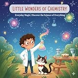 Little Wonder of Chemistry: A basic chemistry educational book for children under 8: An Easy Introduction to Chemistry for Kids under 8