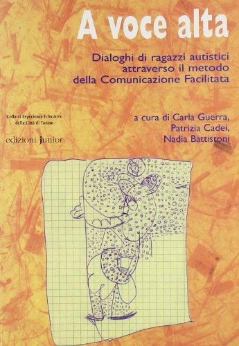 A voce alta. Dialoghi di ragazzi autistici attraverso il metodo della comunicazione facilitata