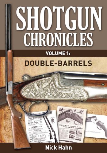 Shotgun Chronicles Volume I - Double-Barrels: Essays on all things shotgun