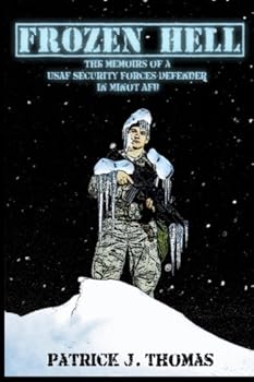 Paperback Frozen Hell: The Memoirs of a USAF Security Forces Defender in Minot AFB Book