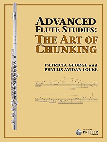 Advanced Flute Studies: The Art of Chunking (Text By Phyllis Avidan Louke & Patricia George Book) 2015
