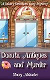 Donuts, Antiques and Murder: A Bakery Detectives Cozy Mystery (Volume 2)