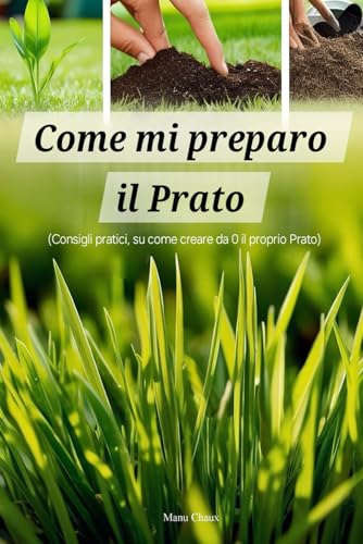 "Come mi preparo il Prato": (Consigli pratici, su come creare da 0 il proprio Prato)