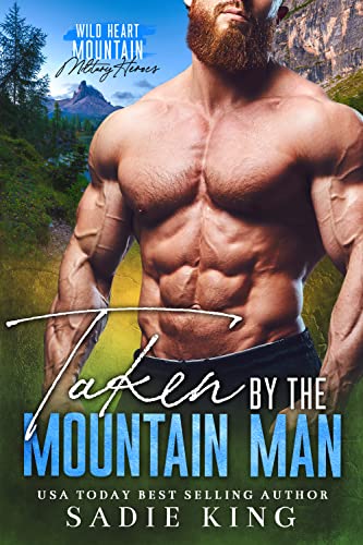 Taken by the Mountain Man: An Age Gap Instalove Romance (Wild Heart Mountain: Military Heroes Book 2)