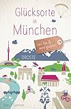  Glücksorte in München: Fahr hin und werd glücklich