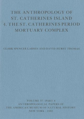 North American Archaeology Fund, Amnh The Anthropology of St. Catherines Island: 4. The St. Catherines Period Mortuary Complex