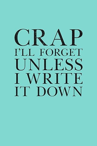 Crap I'll Forget Unless I Write It Down: 6 x 9 Blank Lined Notebook Journal - Funny Saying Retirement Gag Gift - Vintage 50th 60th 70th 80th Birthday Present for Retired Elderly Senior Grandparents