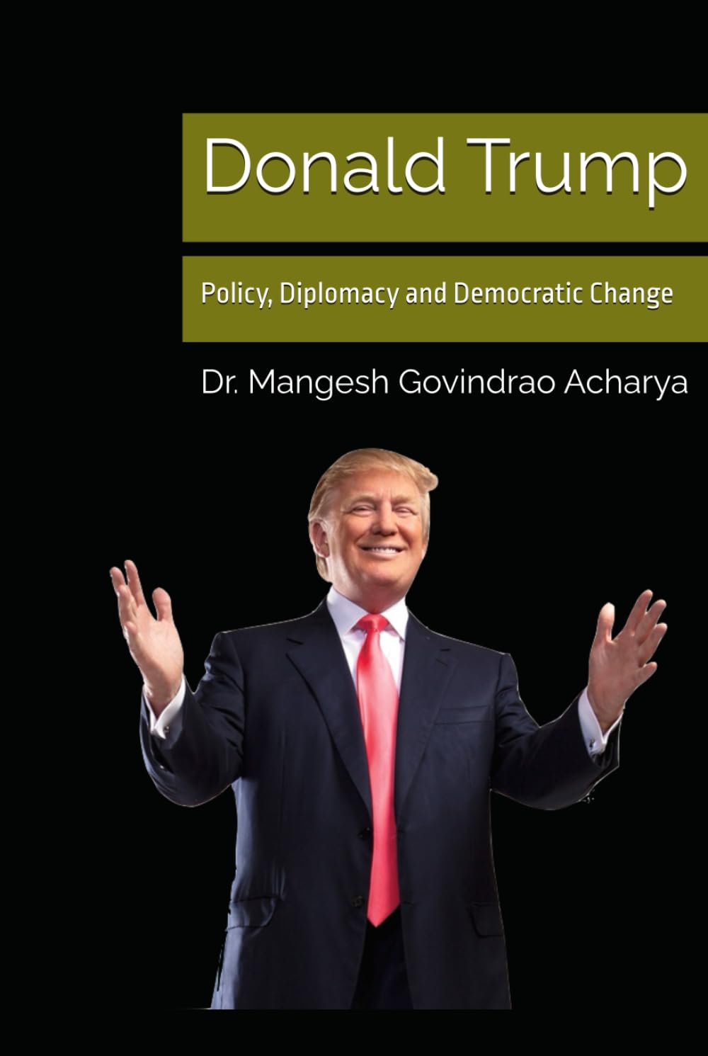 Donald Trump: Policy, Diplomacy and Democratic Change