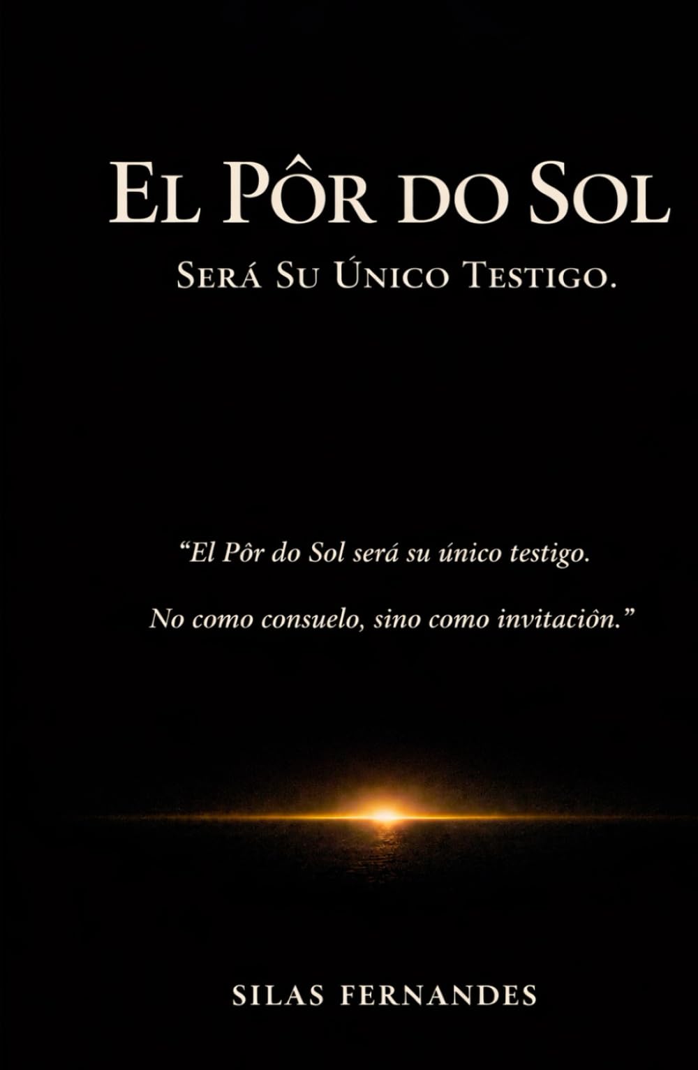 El Atardecer: Será Su Único Testigo
