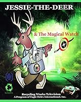Jessie-the-Deer & The Magical Watch: Saves Love Green Forest 148257280X Book Cover