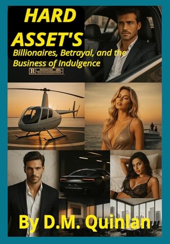HARD ASSET'S: Billionaires, Betrayal, and the Business of Indulge...