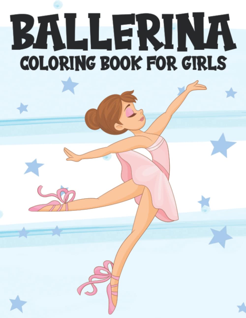 Ballet Coloring Books For Kids Ages 4-8: Cute Ballerina Coloring Book For Girls