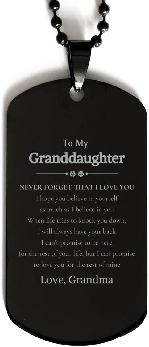 To My Granddaughter Engraved Black Dog Tag - Unique Gifts for Your Granddaughters Birthday, Graduation, or Christmas - Never forget that I love you - Inspirational Tag for Granddaughter to Believe