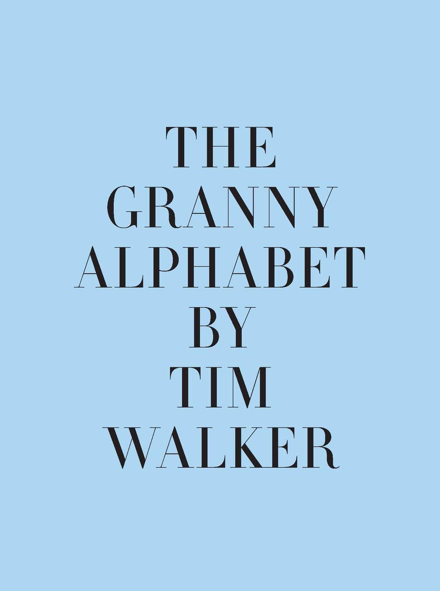 アート・デザイン・音楽 The grannny Alpharbet by Tim Walker The Granny Alphabet : Walker, Tim, Hesketh-harvey, Kit, Mynott
