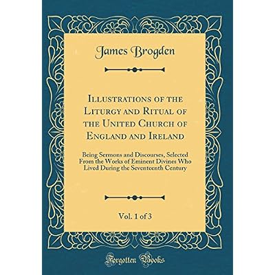 Illustrations of the Liturgy and Ritual of the United Church of England and Ireland, Vol. 1 of 3
