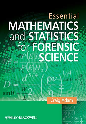 Essential Mathmatics And Statisitcs For Forensic Science