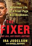 The Fixer: The Notorious Life of a Front-Page Bail Bondsman