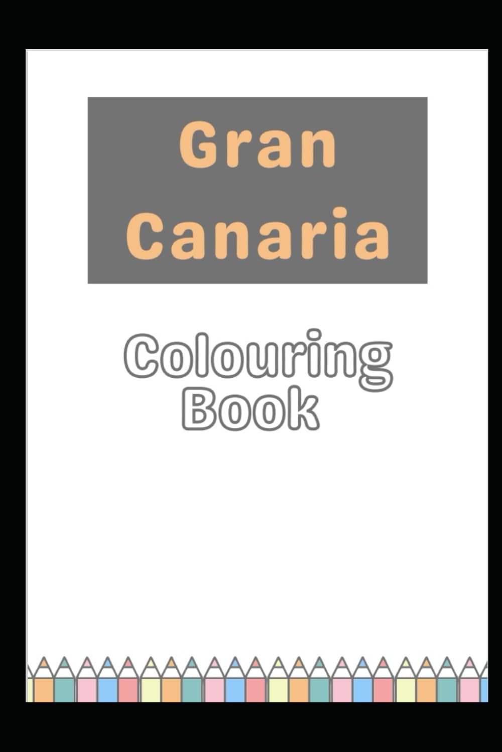 Gran Canaria: Colouring Book (Travel & Exploration Colouring Books)