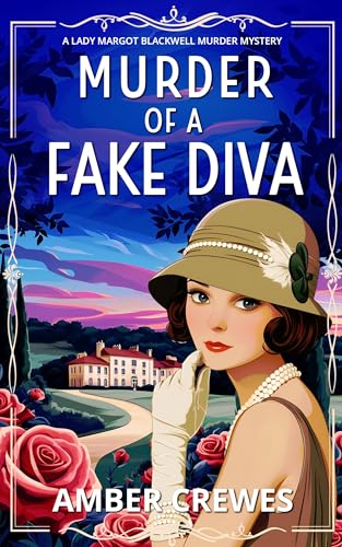 Murder of a Fake Diva: A Totally Gripping Historical English Cozy Murder Mystery (A Lady Margot Blackwell Mystery Series Book 1)