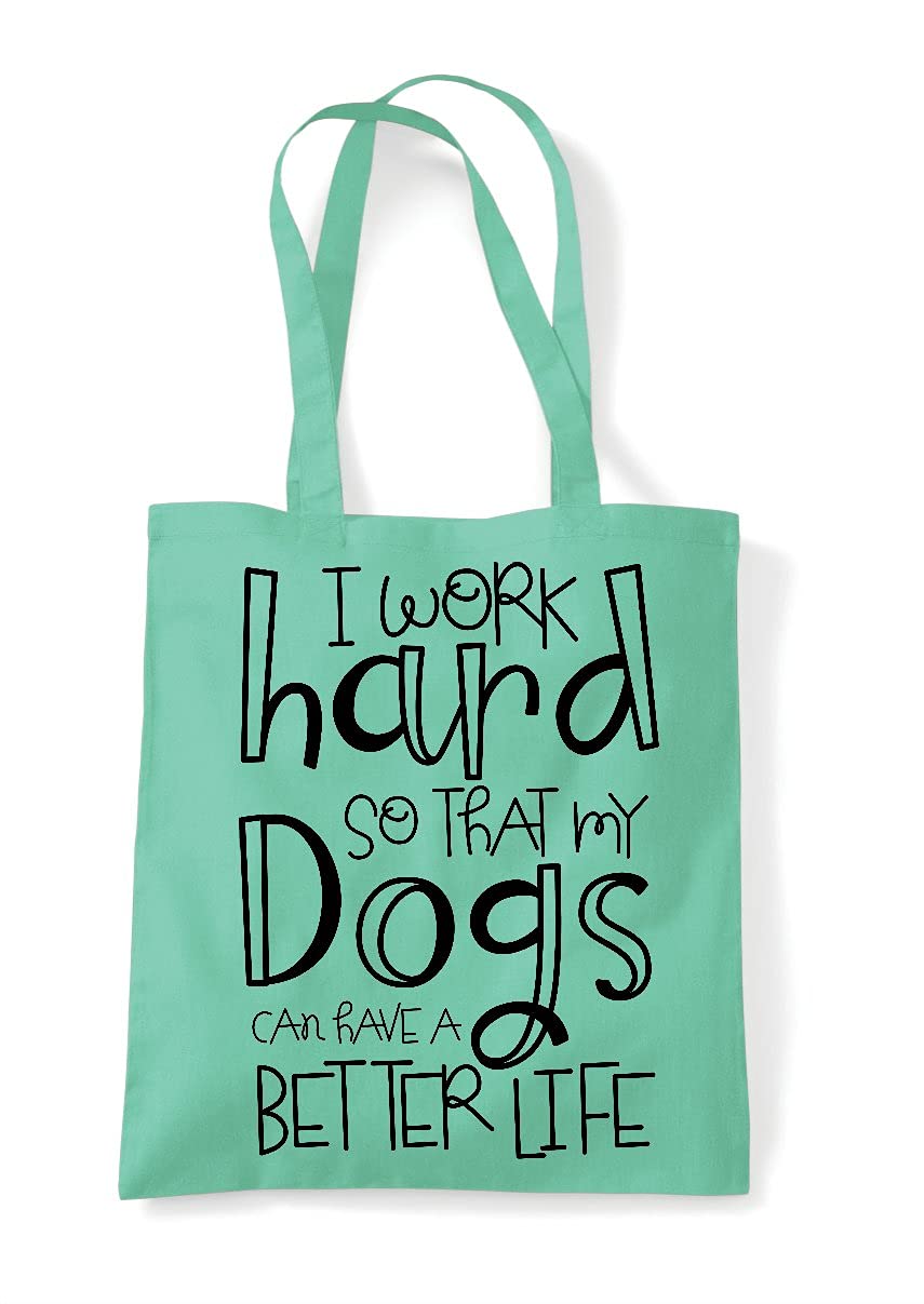 I work hard so my dogs can have a better life animal lover statement [CM17 HAAS] tote shopping bag - Mint