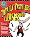 Totally Tasteless Photoshop Elements (CLS.EDUCATION)