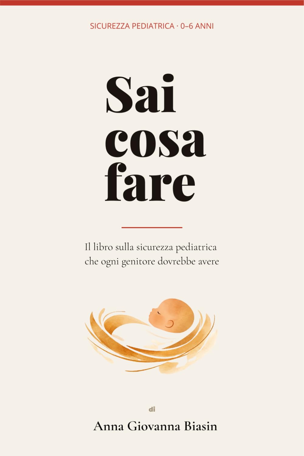 Sai cosa fare: Il libro sulla sicurezza pediatrica che ogni genitore dovrebbe avere