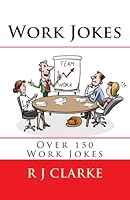 Work Jokes: Over 150 Work Jokes 1976524113 Book Cover