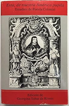 Paperback Esta, de nuestra Ame´rica pupila: Estudios de poesi´a colonial (Spanish Edition) [Spanish] Book