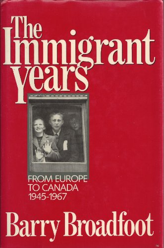 The Immigrant Years: From Europe to Canada, 1945-1967
