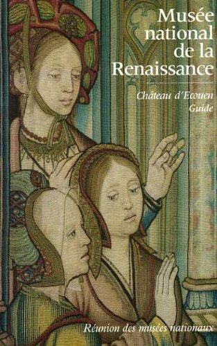 Musée national de la Renaissance : Château d'Ecouen : guide Collectif