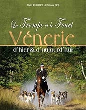 Download La trompe et le fouet : Vénerie d'hier & d'aujourd'hui PDF