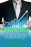 Traffic And Conversion Mastery 1523609702 Book Cover