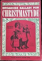 Broadside Ballads For Christmastyde; Folk World Book Number One B002KEWDL8 Book Cover