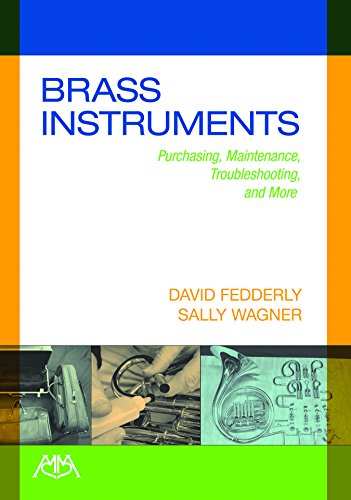 Brass Instruments: Purchasing, Maintenance, Troubleshooting and More