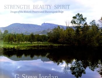 Strength, Beauty, Spirit: Images of the Mohonk Preserve and Shawangunk Ridge