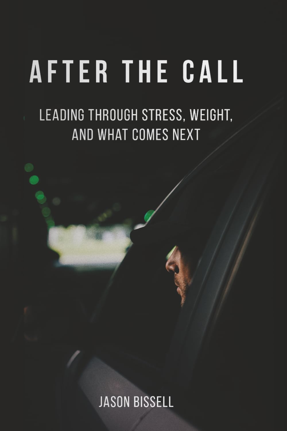 After the Call: Leading Through Stress, Weight, and What Comes Next
