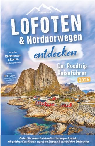 Lofoten & Nordnorwegen entdecken - Der Roadtrip Reiseführer: Lofoten...
