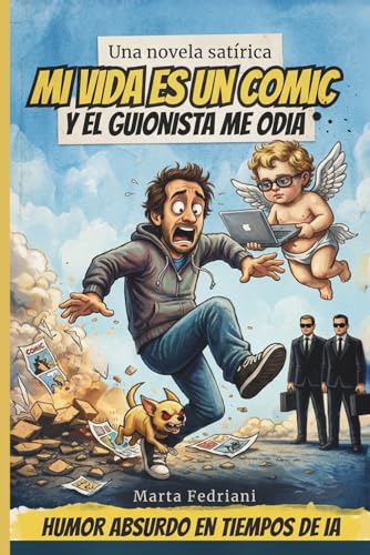 Mi vida es un cómic y el guionista me odia.: Novela de Humor en t...